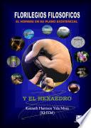 FLORILEGIOS FILOSOFICOS EL HOMBRE EN SU PLANO EXISTENCIAL Y EL HEXAEDRO