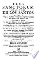 Flos sanctorum de las vidas de los santos [...] aumentado de muchas por Juan Eusebio Nieremberg y Francisco García [...] añadido nuevamente por Andrés López Guerrero
