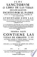 Flos sanctorum o libro de las vidas de los santos [...] aumentado con las vidas de muchos santos por Juan Eusebio Nieremberg y Francisco García [...] y últimamente añadido por Andrés López Guerrero