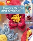Flowers to Knit and Crochet