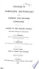 Flügel's Complete Dictionary of the German and English Languages: German and English