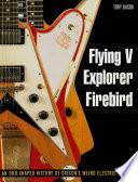 Flying V, Explorer, Firebird