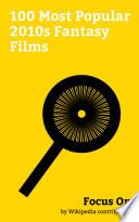 Focus On: 100 Most Popular 2010s Fantasy Films