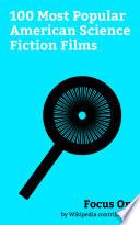 Focus On: 100 Most Popular American Science Fiction Films