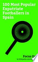 Focus On: 100 Most Popular Expatriate Footballers in Spain