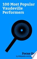 Focus On: 100 Most Popular Vaudeville Performers