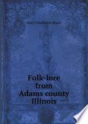 Folk-lore from Adams county, Illinois