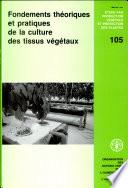 Fondements theoriques et pratiques de la culture des tissus vegetaux