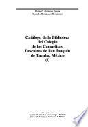Fondo conventual de la Biblioteca Nacional de Antropología e Historia: pt. 1] Catálogo de la Biblioteca del Colegio de Carmelitas Descalzos de San Joaquín de Tacuba, Mexico
