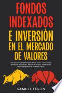 Fondos indexados e inversión en el mercado de valores: Una guía para principiantes para generar riqueza con una cartera diversificada utilizando ETF, selección de acciones, análisis técnico, negociación de opciones, dividendos