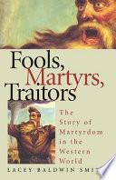 Fools, Martyrs, Traitors