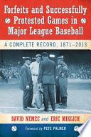 Forfeits and Successfully Protested Games in Major League Baseball