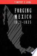 Forging Mexico, 1821-1835