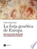 Forja genética de Europa, La. Una nueva visión del pasado de las poblaciones humanas