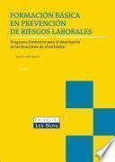 Formación básica en prevención de riesgos laborales. Programa formativo para el desempeño de las funciones de nivel básico