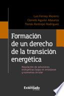Formación de un derecho de la transición energética. Regulación de soluciones energéticas bajas en emisiones y economía circular