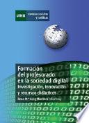 FORMACIÓN DEL PROFESORADO EN LA SOCIEDAD DIGITAL: INVESTIGACIÓN, INNOVACIÓN Y RECURSOS DIDÁCTICOS