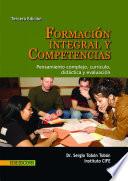 Formación integral y competencias. Pensamiento complejo, currículo, didáctica y evaluación - 3ra edición