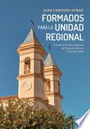 Formados para la unidad regional