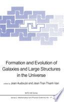 Formation and Evolution of Galaxies and Large Structures in the Universe