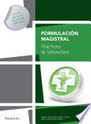 Formulación magistral. Prácticas de laboratorio