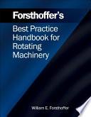 Forsthoffer's Best Practice Handbook for Rotating Machinery