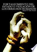 Fortalecimiento del estado o violación de los derechos humanos?