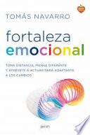 Fortaleza emocional: La clave para adaptarte a los cambios y dar un giro a tu vida
