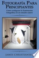 Fotografía para principiantes: Cómo configurar la iluminación fotográfica en un estudio casero