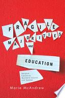 Fragile Majorities and Education