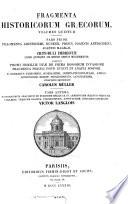 Fragmenta historicorum graecorum ... notis et prolegomenis illustrarunt ...: pt. 1 ed. by Karl Müller only; v. 5, pt. 2 ed. by Victor Langlois