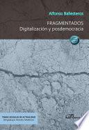 Fragmentados. Digitalización y posdemocracia