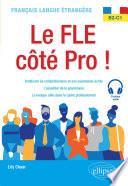 Français langue étrangère. Le FLE côté Pro ! B2-C1