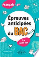 Français. Première. Épreuves anticipées du bac. La méthode