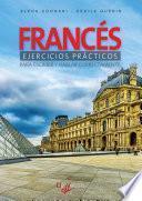 Francés ejercicios prácticos - Para escribir y hablar correctamente