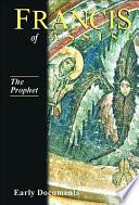 Francis of Assisi - The Prophet: Early Documents, vol. 3