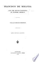 Francisco de Miranda and the Revolutionizing of Spanish America