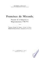 Francisco de Miranda, precursor de la independencia hispanoamericana, 1750-1792