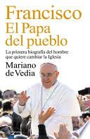 Francisco. El Papa del pueblo