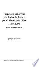 Francisco Villarreal y la lucha de Juárez por el municipio libre 1995-2004