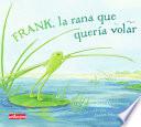 Frank, La Rana Que Quería Volar