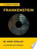 Frankenstein by Mary Shelley (Budget Classics & Illustrated with Doodles)