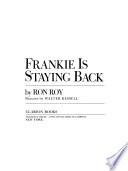 Frankie is Staying Back