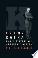 Franz Kafka. Una literatura del absurdo y la risa