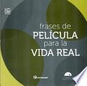 Frases de Pelicula Para la Vida Real = Movie Phrases for Real Life
