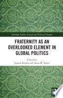 Fraternity as an Overlooked Element in Global Politics