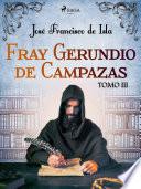 Fray Gerundio de Campazas. Tomo III