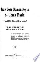 Fray José Ramón Rojas de Jesús María (Padre Guatemala)