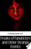 FREAKS OF FANATICISM AND OTHER STRANGE EVENTS
