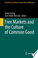 Free Markets and the Culture of Common Good